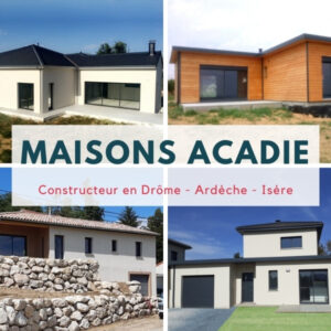constructeur maison isere - constructeur maison drome 26 - constructeur maison ardeche - maisons acadie